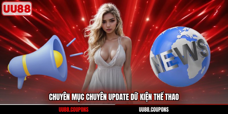 Chuyên mục chuyên update dữ kiện thể thao