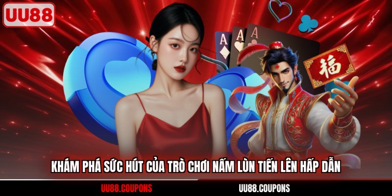 Khám phá sức hút của trò chơi nấm lùn tiến lên hấp dẫn