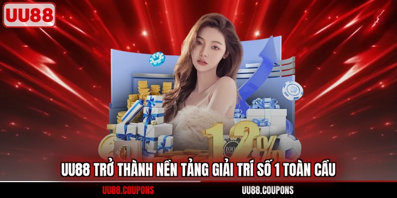 UU88 trở thành nền tảng giải trí số 1 toàn cầu